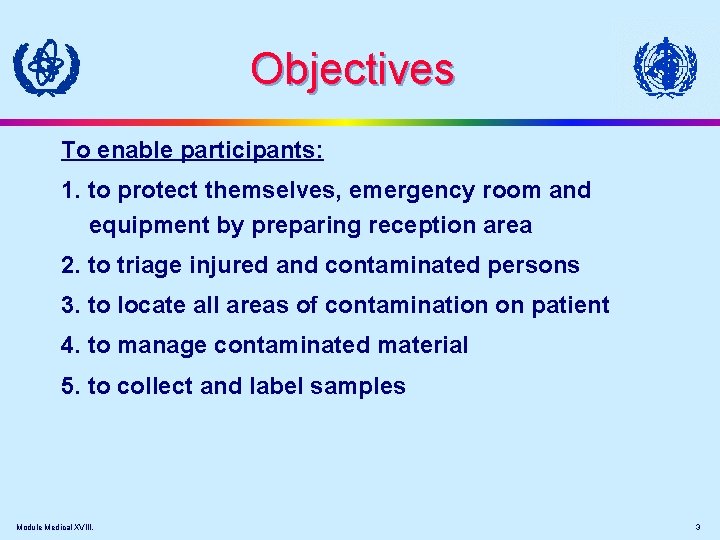 Objectives To enable participants: 1. to protect themselves, emergency room and equipment by preparing