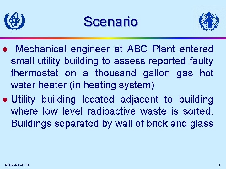Scenario Mechanical engineer at ABC Plant entered small utility building to assess reported faulty
