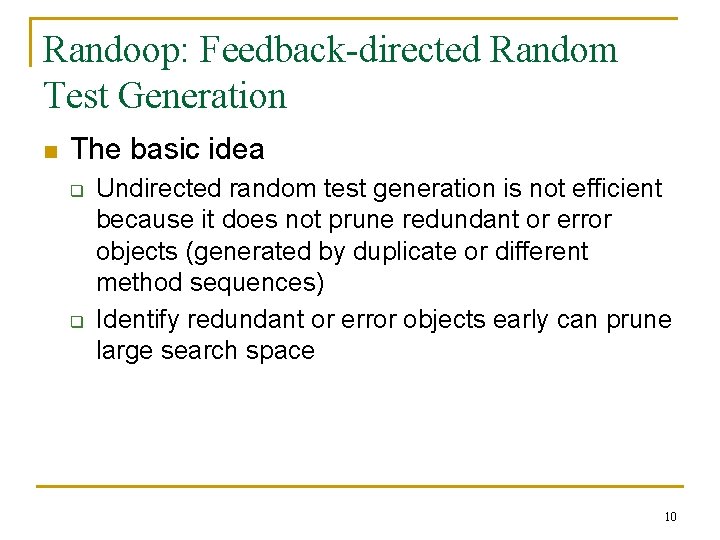 Randoop: Feedback-directed Random Test Generation n The basic idea q q Undirected random test