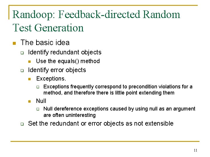 Randoop: Feedback-directed Random Test Generation n The basic idea q Identify redundant objects n