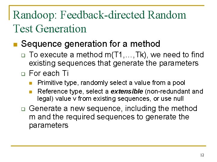 Randoop: Feedback-directed Random Test Generation n Sequence generation for a method q q To