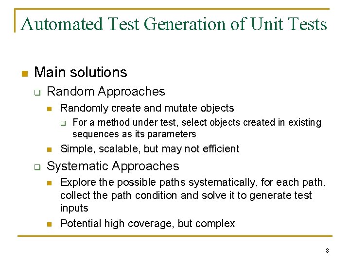 Automated Test Generation of Unit Tests n Main solutions q Random Approaches n Randomly