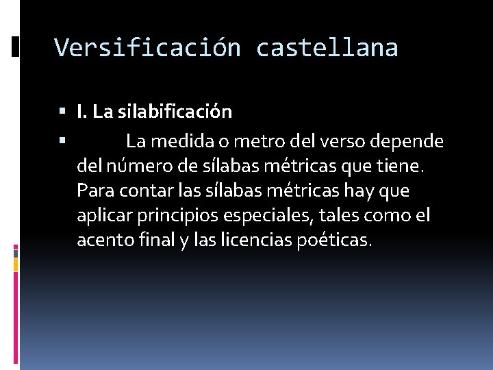 Versificación castellana I. La silabificación La medida o metro del verso depende del número