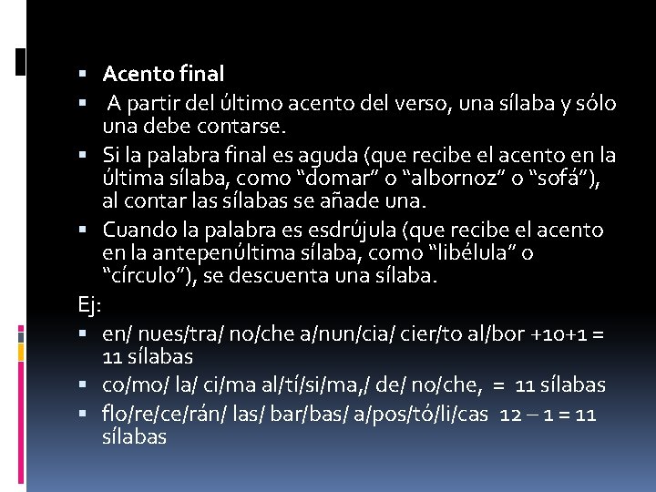  Acento final A partir del último acento del verso, una sílaba y sólo