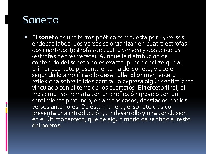 Soneto El soneto es una forma poética compuesta por 14 versos endecasílabos. Los versos