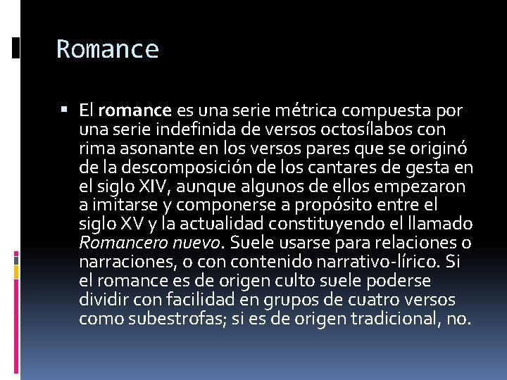 Romance El romance es una serie métrica compuesta por una serie indefinida de versos