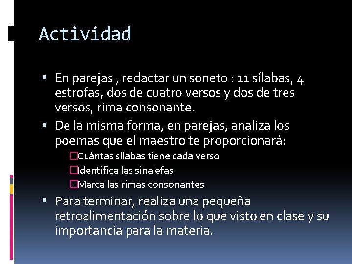 Actividad En parejas , redactar un soneto : 11 sílabas, 4 estrofas, dos de