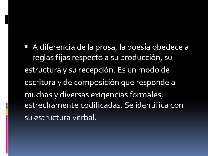  A diferencia de la prosa, la poesía obedece a reglas fijas respecto a