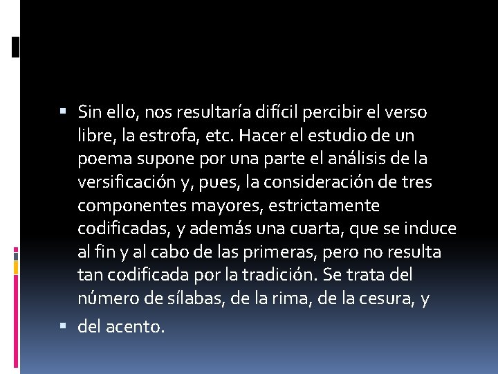  Sin ello, nos resultaría difícil percibir el verso libre, la estrofa, etc. Hacer