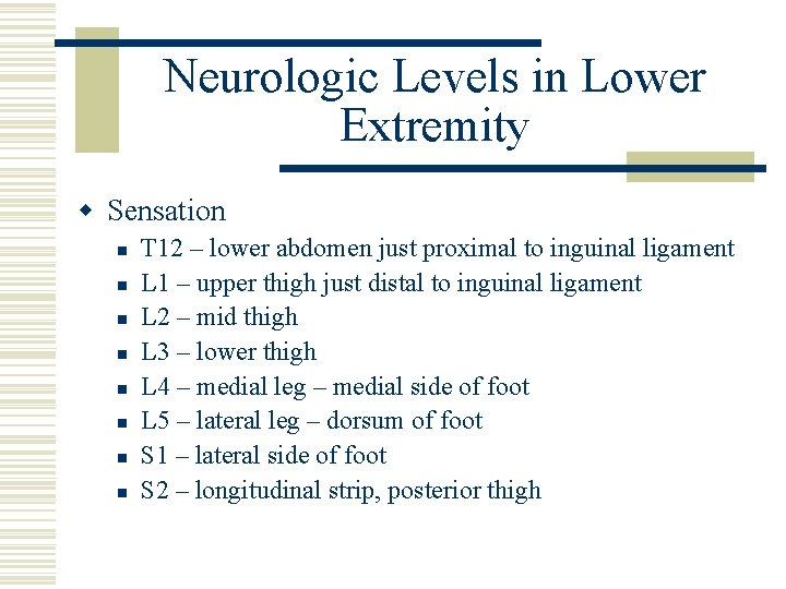 Neurologic Levels in Lower Extremity w Sensation n n n n T 12 –