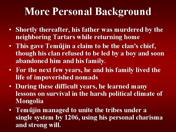 More Personal Background • Shortly thereafter, his father was murdered by the neighboring Tartars