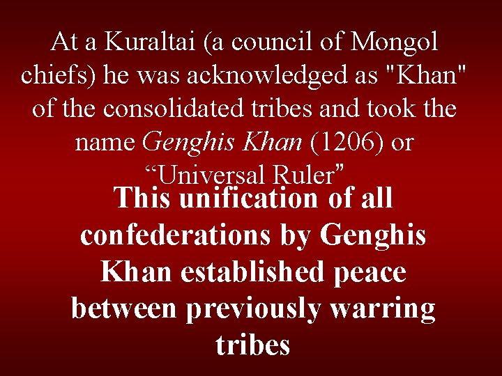 At a Kuraltai (a council of Mongol chiefs) he was acknowledged as "Khan" of