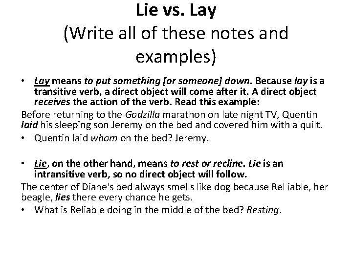 Lie vs. Lay (Write all of these notes and examples) • Lay means to