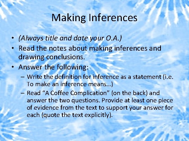 Making Inferences • (Always title and date your O. A. ) • Read the