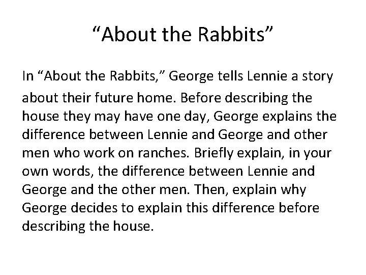 “About the Rabbits” In “About the Rabbits, ” George tells Lennie a story about