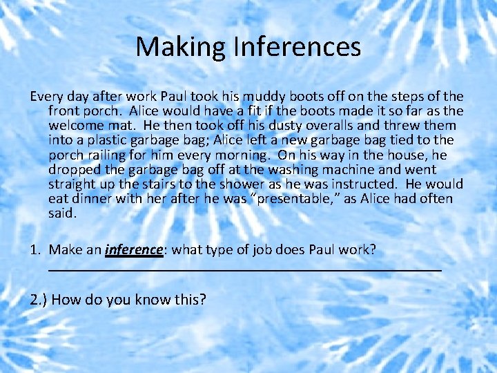 Making Inferences Every day after work Paul took his muddy boots off on the