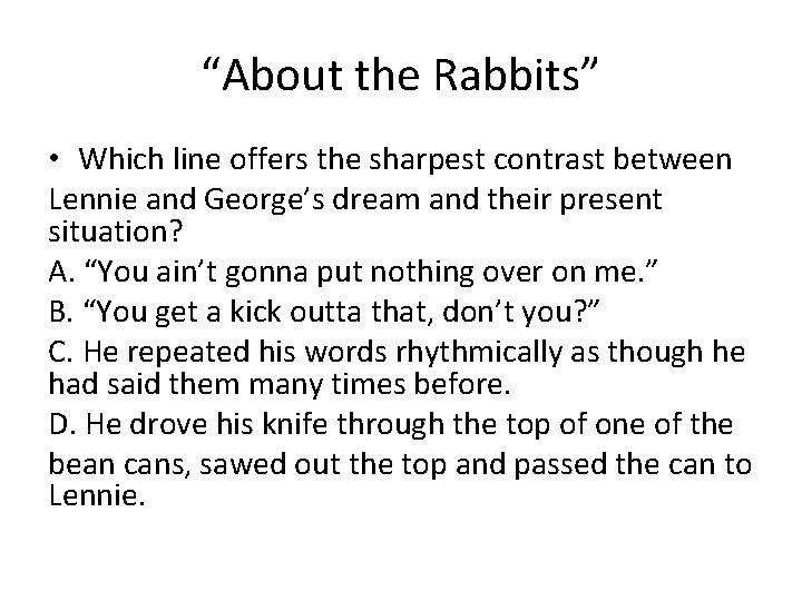 “About the Rabbits” • Which line offers the sharpest contrast between Lennie and George’s