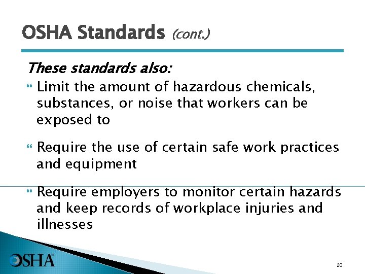 OSHA Standards (cont. ) These standards also: Limit the amount of hazardous chemicals, substances,