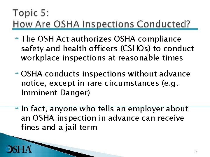  The OSH Act authorizes OSHA compliance safety and health officers (CSHOs) to conduct