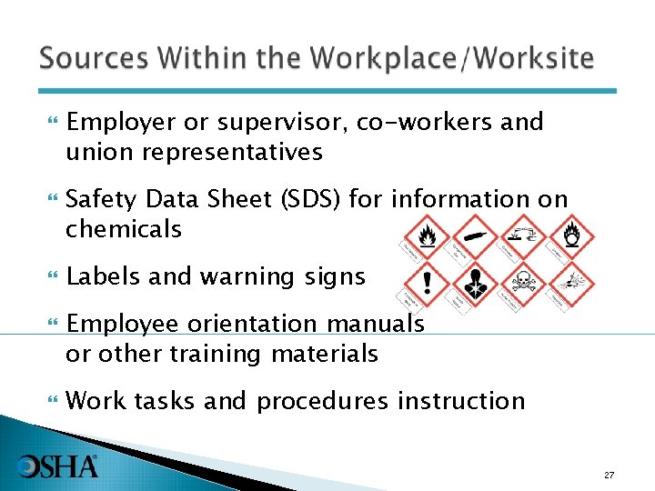 Employer or supervisor, co-workers and union representatives Safety Data Sheet (SDS) for information