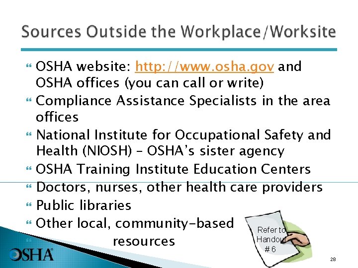  OSHA website: http: //www. osha. gov and OSHA offices (you can call or