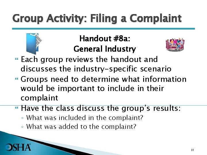 Group Activity: Filing a Complaint Handout #8 a: General Industry Each group reviews the