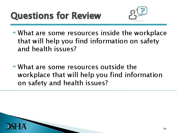 Questions for Review What are some resources inside the workplace that will help you