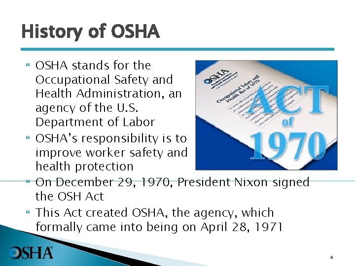 History of OSHA stands for the Occupational Safety and Health Administration, an agency of