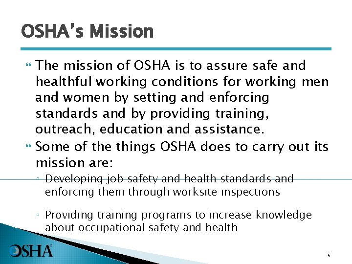 OSHA’s Mission The mission of OSHA is to assure safe and healthful working conditions