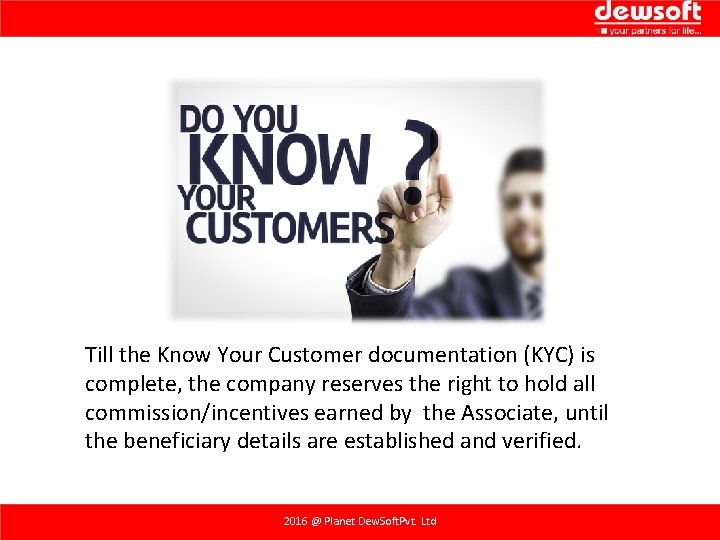 Till the Know Your Customer documentation (KYC) is complete, the company reserves the right Till the Know Your Customer documentation (KYC) is complete, the company reserves the right