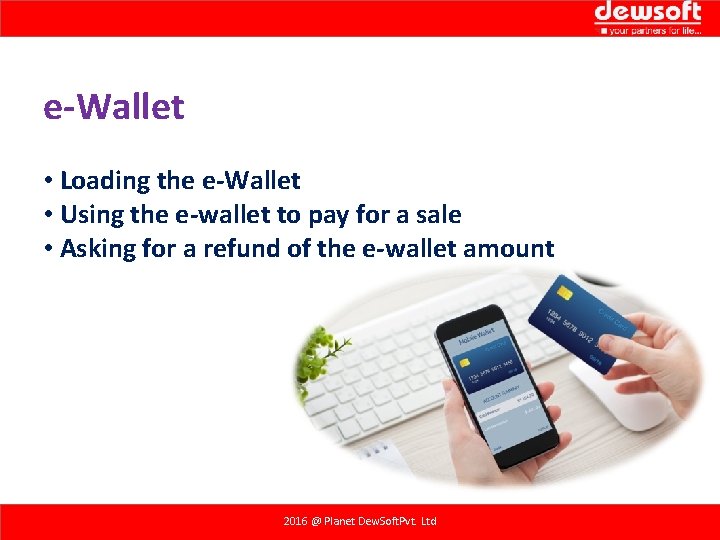 e-Wallet • Loading the e-Wallet • Using the e-wallet to pay for a sale e-Wallet • Loading the e-Wallet • Using the e-wallet to pay for a sale