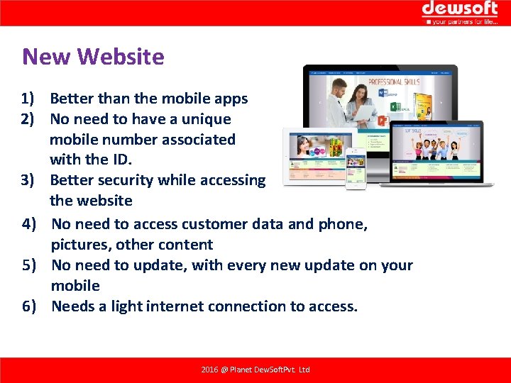 New Website 1) Better than the mobile apps 2) No need to have a New Website 1) Better than the mobile apps 2) No need to have a
