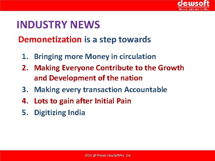 INDUSTRY NEWS Demonetization is a step towards 1. Bringing more Money in circulation 2. INDUSTRY NEWS Demonetization is a step towards 1. Bringing more Money in circulation 2.