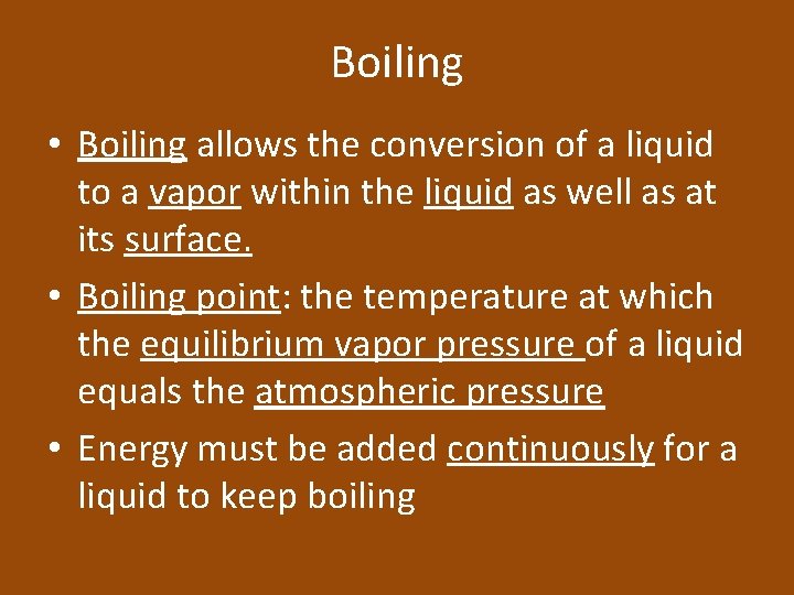 Boiling • Boiling allows the conversion of a liquid to a vapor within the