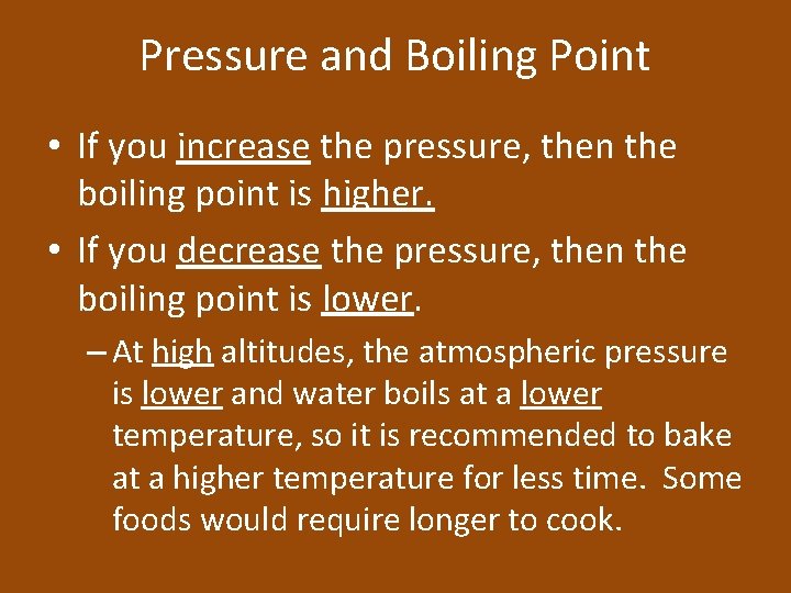 Pressure and Boiling Point • If you increase the pressure, then the boiling point