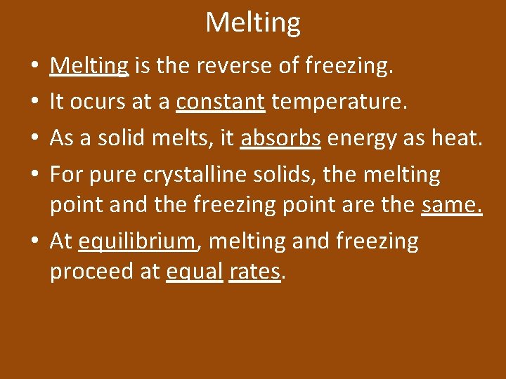 Melting is the reverse of freezing. It ocurs at a constant temperature. As a