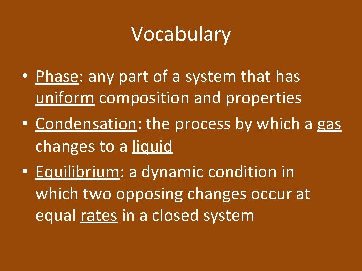 Vocabulary • Phase: any part of a system that has uniform composition and properties