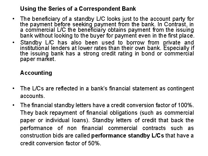 Using the Series of a Correspondent Bank • The beneficiary of a standby L/C