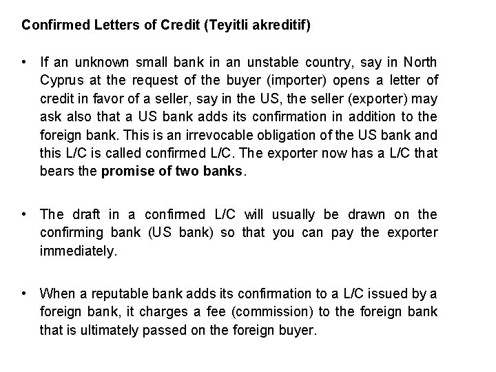 Confirmed Letters of Credit (Teyitli akreditif) • If an unknown small bank in an