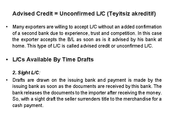 Advised Credit = Unconfirmed L/C (Teyitsiz akreditif) • Many exporters are willing to accept