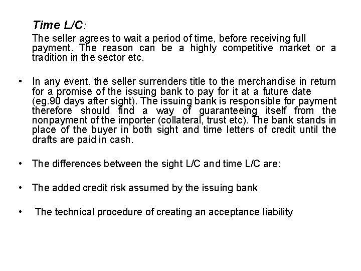 Time L/C: The seller agrees to wait a period of time, before receiving full