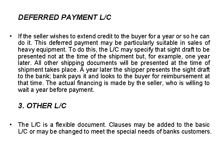 DEFERRED PAYMENT L/C • If the seller wishes to extend credit to the buyer