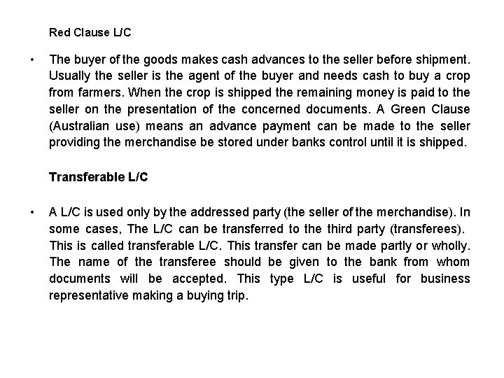 Red Clause L/C • The buyer of the goods makes cash advances to the