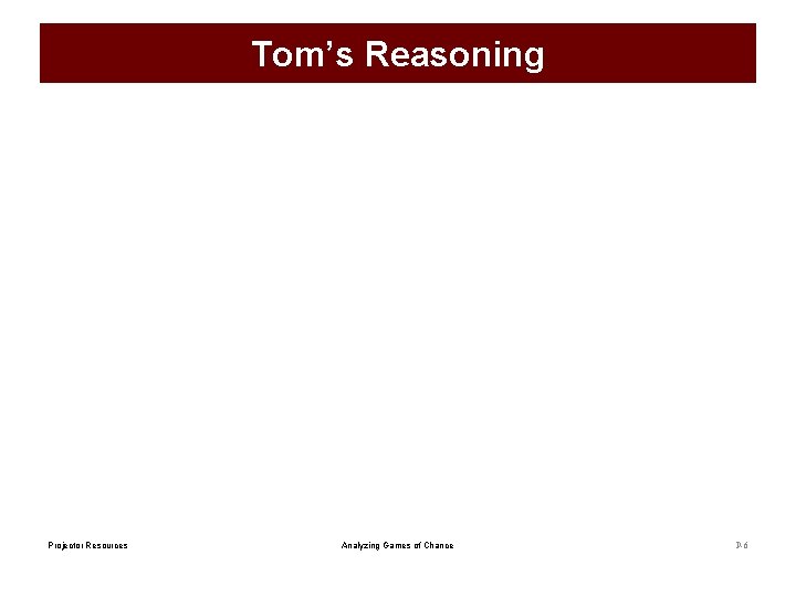 Tom’s Reasoning Projector Resources Analyzing Games of Chance P-6 