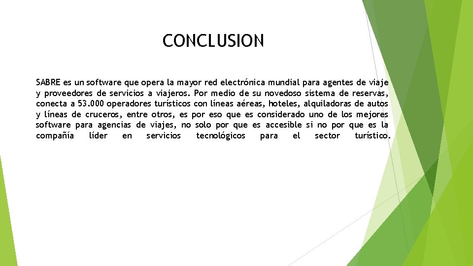 CONCLUSION SABRE es un software que opera la mayor red electrónica mundial para agentes