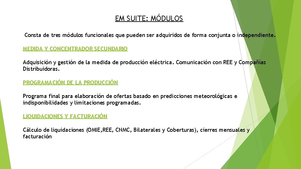 EM SUITE: MÓDULOS Consta de tres módulos funcionales que pueden ser adquiridos de forma