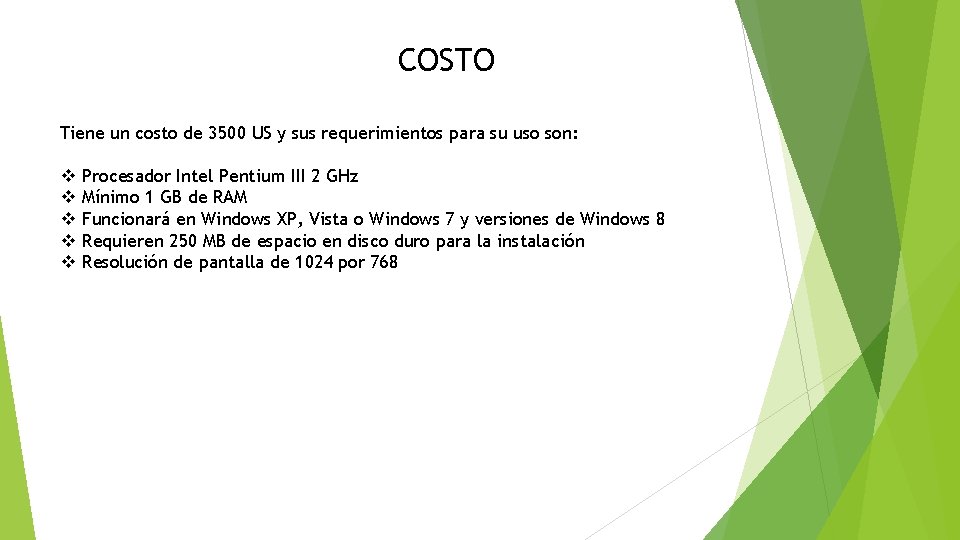COSTO Tiene un costo de 3500 US y sus requerimientos para su uso son: