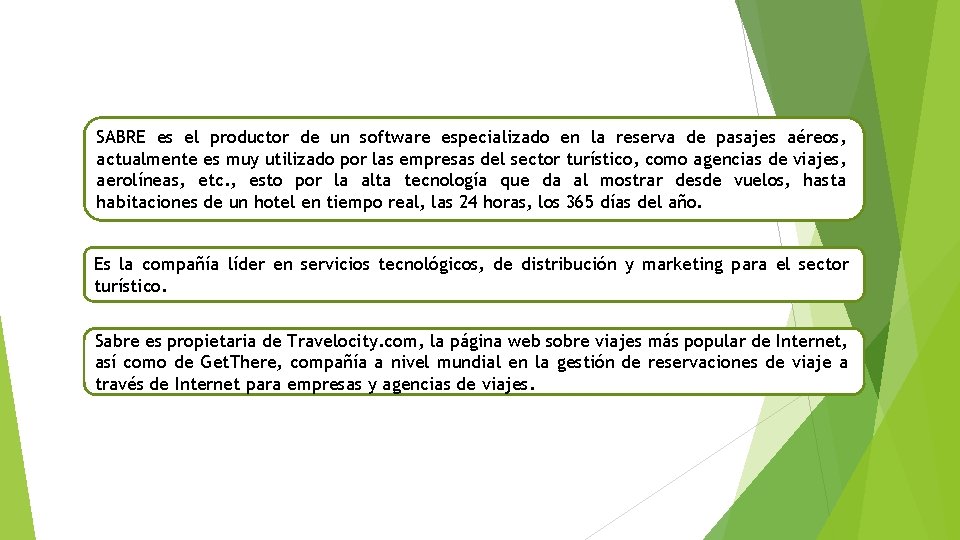 SABRE es el productor de un software especializado en la reserva de pasajes aéreos,
