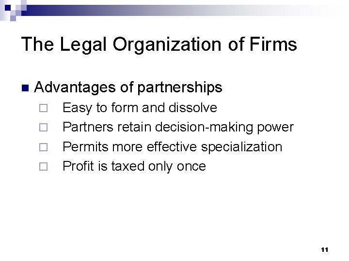 The Legal Organization of Firms n Advantages of partnerships ¨ ¨ Easy to form