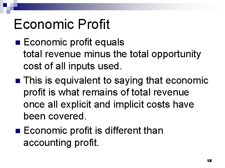 Economic Profit Economic profit equals total revenue minus the total opportunity cost of all
